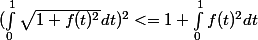  (\int_{0}^{1}\sqrt{1+f(t)^2} dt)^2 <= 1+\int_{0}^{1}f(t)^2 dt